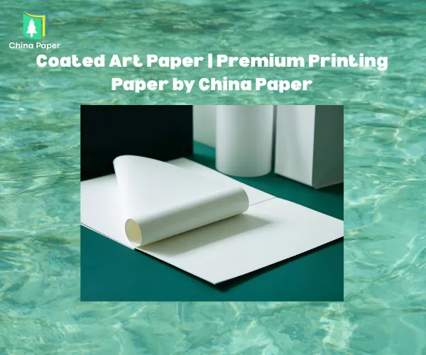 Coated Art Paper | Premium Printing Paper by China Paper