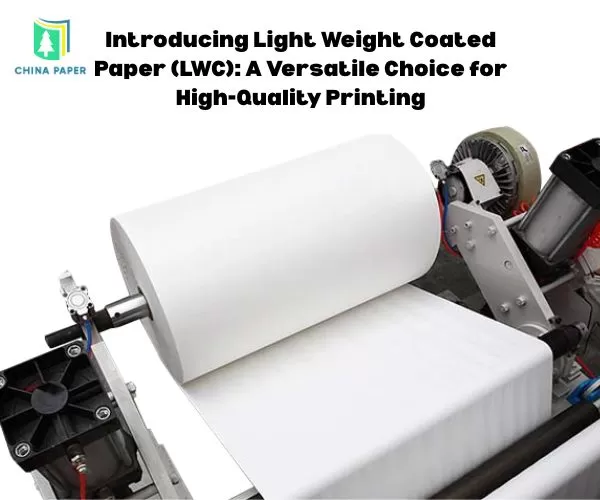 Introducing Light Weight Coated Paper (LWC): A Versatile Choice for High-Quality Printing